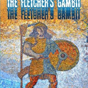 The Fletcher’s Gambit: Der Flechtemann Chronicle, Book 2